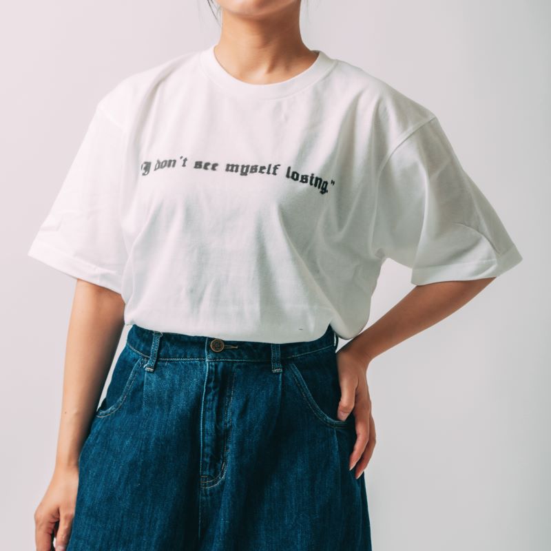 T-SHIRT [NAGOYA/PHRASE/I don't see myself losing]＜受付期間：～9/17＞